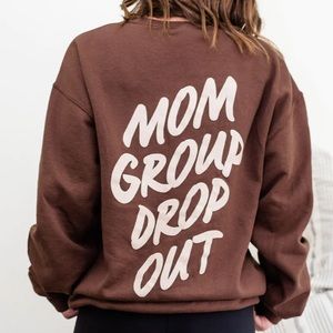 “Mom group drop out” top